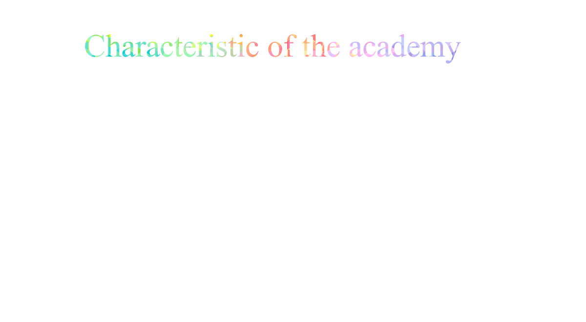 Characteristic of the academy